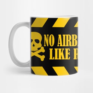 No Airbags, We Die Like Real Men funny car bumper warning sing Mug